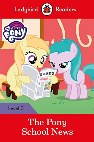 Ladybird Readers Level 3 - My Little Pony - The Pony School News (ELT Graded Reader) von Ladybird